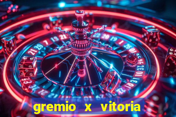 gremio x vitoria ao vivo